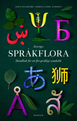 Sveriges språkflora : handbok för flerspråkigt samhälle; Sofia Malmgård, Morena Azbel Schmidt; 2019