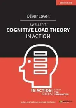 Sweller's Cognitive Load Theory in action; Oliver Lovell; 2020