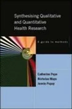 Synthesizing qualitative and quantitative health evidence : a guide to methods; Catherine Pope; 2007