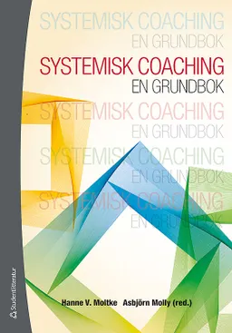 Systemisk coaching : en grundbok; Hanne V. Moltke, Asbjørn Molly; 2011