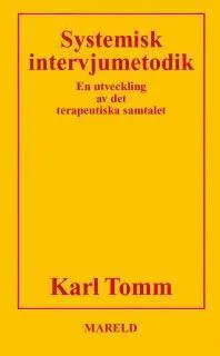 Systemisk intervjumetodik : En utveckling av det terpeutiska samtalet; Karl Tomm; 1989