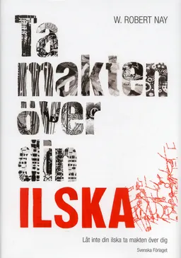 Ta makten över din ilska : hur man reder ut konflikter, stärker sina relationer och visar vad man tycker utan att tappa humöret; Robert W Nay; 2005