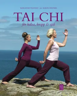 Tai chi : för hälsa, kropp & själ; Marianne Telford; 2011