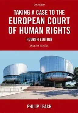 Taking a case to the european court of human rights : [student version]; Philip Leach; 2017