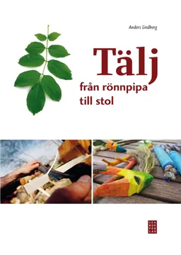 Tälj : från rönnpipa till stol; Anders Lindberg; 2011