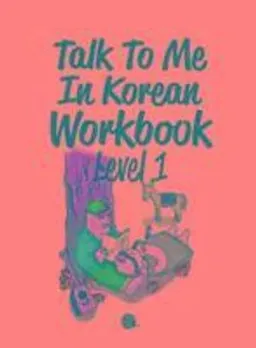 Talk to me in Korean : workbook; TalkToMeInKorean; 2019