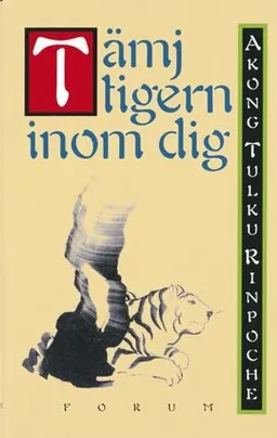 Tämj tigern inom dig; rinpoche Akong tulku; 1999