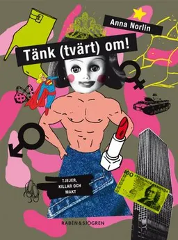 Tänk (tvärt) om! : tjejer, killar och makt; Anna Norlin; 2007