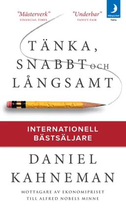 Tänka, snabbt och långsamt; Daniel Kahneman; 2013