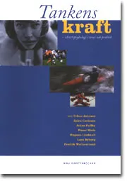 Tankens kraft - Idrottspsykologi i teori och praktik; Björn Carlsson, Johan Falby, Hansi Hinic, Urban Johnson, Magnus Lindwall, Lars Ryberg, Fredrik Wetterstrand; 1999