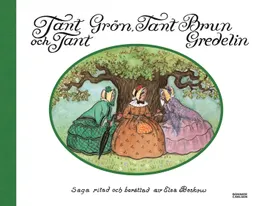 Tant Grön, Tant Brun och Tant Gredelin; Elsa Beskow; 1995