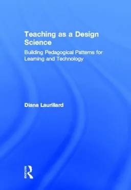 Teaching as a Design Science; Diana Laurillard; 2012