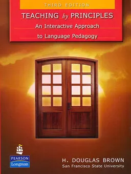 Teaching by principles : an interactive approach to language pedagogy; H. Douglas Brown; 2007