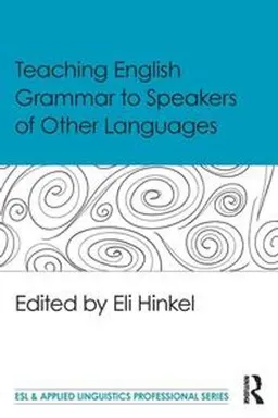 Teaching English grammar to speakers of other languages; Eli Hinkel; 2016