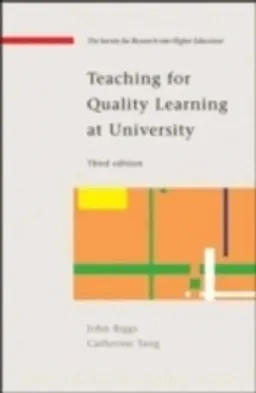 Teaching for Quality Learning at University; John Biggs; 2007