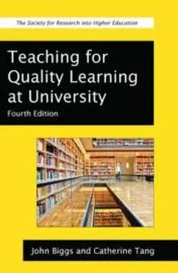 Teaching for Quality Learning at University; John Biggs, Catherine Tang; 2011