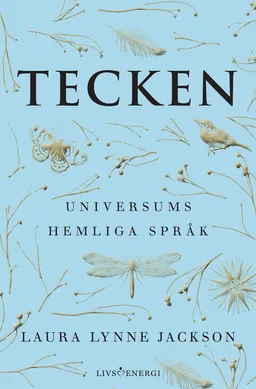 Tecken : universums hemliga språk; Laura Lynne Jackson; 2020