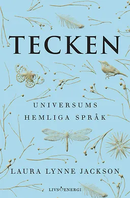 Tecken : universums hemliga språk; Laura Lynne Jackson; 2021