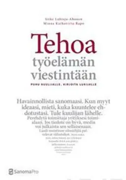 Tehoa työelämän viestintään; Sirke Lohtaja-Ahonen; 2012