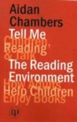 Tell me : children, reading and talk : with The reading environment; Aidan Chambers; 2011