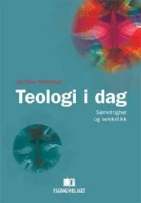 Teologi i dag : samvittighet og selvkritikk; Jan-Olav Henriksen; 2007