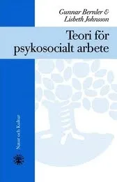 Teori för psykosocialt arbete; Gunnar Bernler, Lisbeth Johnsson; 2001