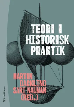 Teori i historisk praktik; Martin Dackling, Sari Nauman, Klara Arnberg, Matilda Amundsen Bergström, Henric Bagerius, Christine Ekholst, Lars Hermanson, Wojtek Jezierski, Magnus Linnarsson, David Ludvigsson, Emma Lundin, Christopher Pihl, Anton Runesson, Joachim Östlund; 2022