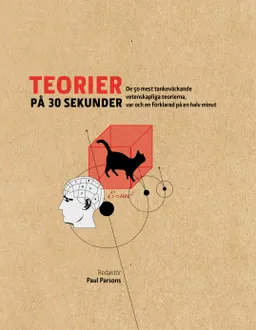 Teorier på 30 sekunder : de 50 mest tankeväckande vetenskapliga teorierna, var och en förklarad på en halv minut; Paul Parsons; 2015