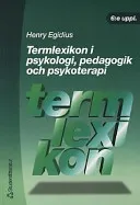 Termlexikon i psykologi, pedagogik och psykoterapi; Henry Egidius; 2000