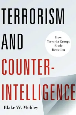 Terrorism and Counterintelligence; Blake Mobley; 2012