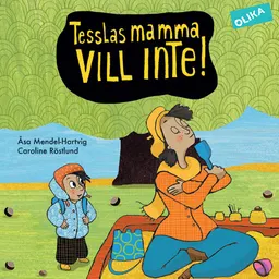 Tesslas mamma vill inte!; Åsa Mendel-Hartvig; 2010