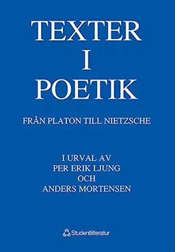 Texter i poetik - Från Platon till Nietzsche; Per-Erik Ljung, Anders Mortensen; 1988