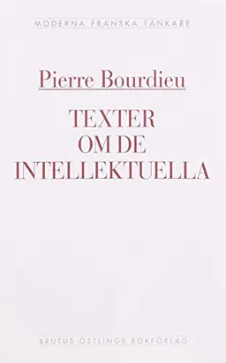 Texter om de intellektuella : en antologi; Pierre Bourdieu; 1992