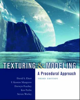 Texturing and Modeling; David S. (EDT) Ebert, F. Kenton Musgrave, Darwyn Peachey; 2003