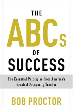 The ABCs of Success; Bob Proctor; 2015