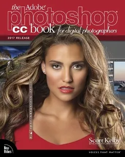 The Adobe Photoshop CC book for digital photographers; Scott Kelby; 2017