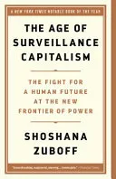 The age of surveillance capitalism : the fight for a human future at the new frontier of power; Shoshana Zuboff; 2019