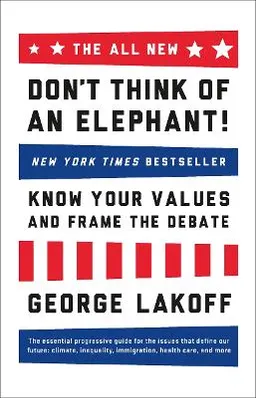 The ALL NEW Don't Think of an Elephant!; George Lakoff; 2014