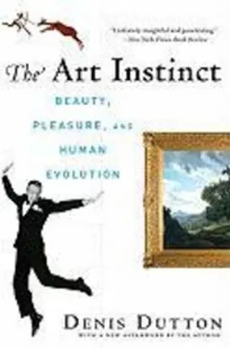 The Art Instinct: Beauty, Pleasure, & Human Evolution; Denis Dutton; 2010