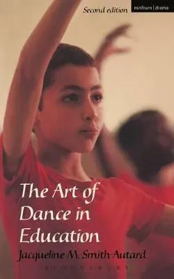 The art of dance in education; Jacqueline M. Smith-Autard; 2002