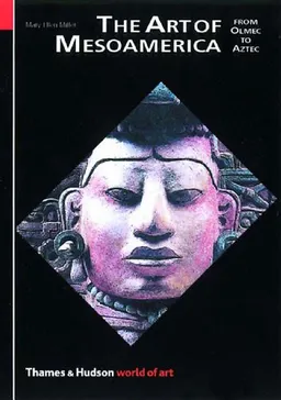 The Art of Mesoamerica; Mary Ellen Miller; 2001