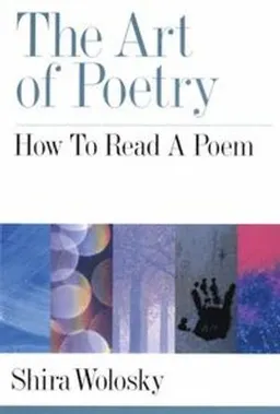 The art of poetry : how to read a poem; Shira Wolosky; 2001