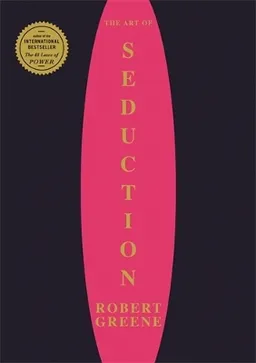 The Art of seduction; Robert Greene; 2003