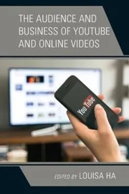 The audience and business of YouTube and online videos; Louisa Ha; 2018