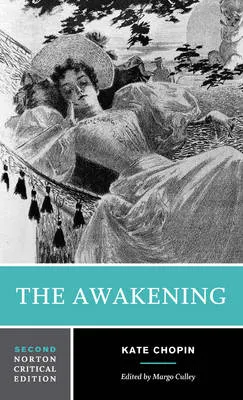 The awakening : an authoritative text, biographical and historical contexts, criticism; Kate Chopin; 1994