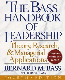 The Bass handbook of leadership : theory, research and managerial applications; Bernard M. Bass; 2008