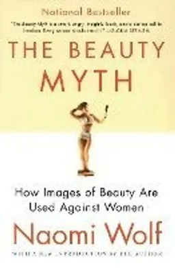 The beauty myth : how images of beauty are used against women; Naomi Wolf; 2002