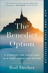 The Benedict Option; Rod Dreher; 2018