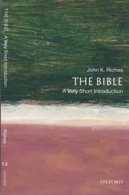 The Bible: A Very Short Introduction; John Riches; 2000