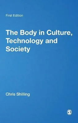 The body in culture, technology and society; Chris Shilling; 2005